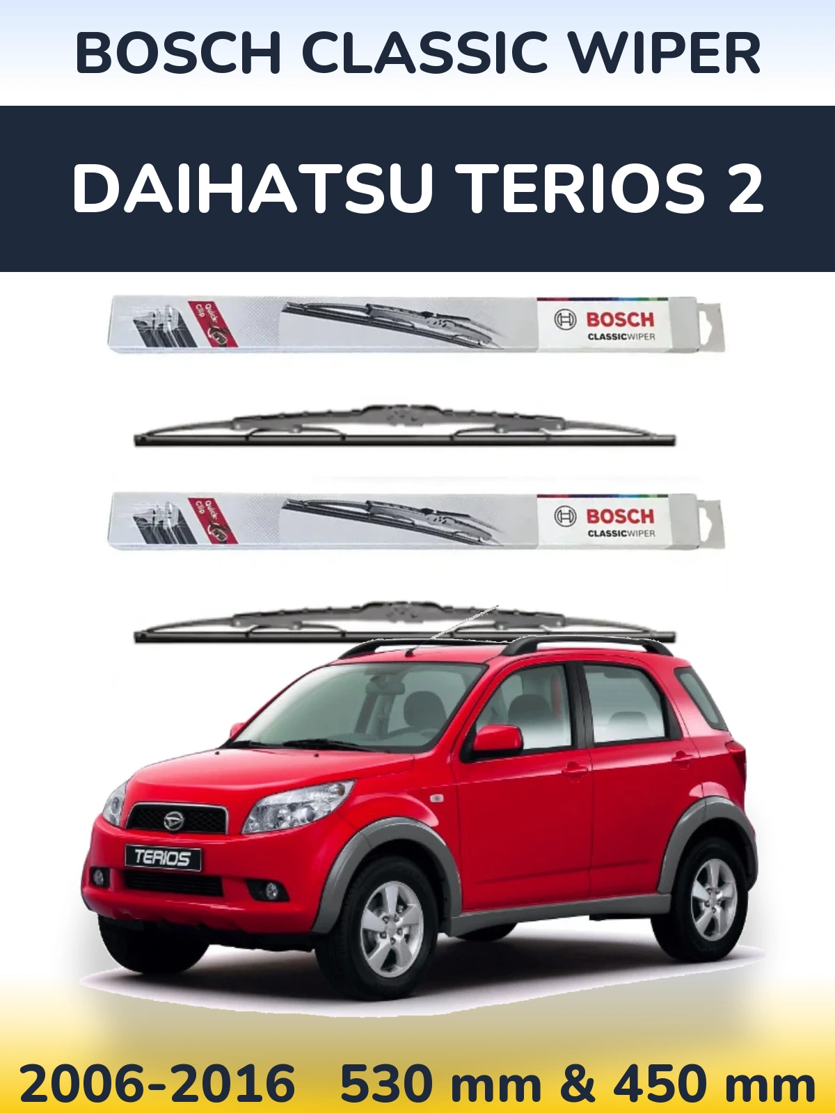 Front wiper blade set BOSCH Classic Wiper 530 & 450 mm for Daihatsu Terios 2 2006-2016