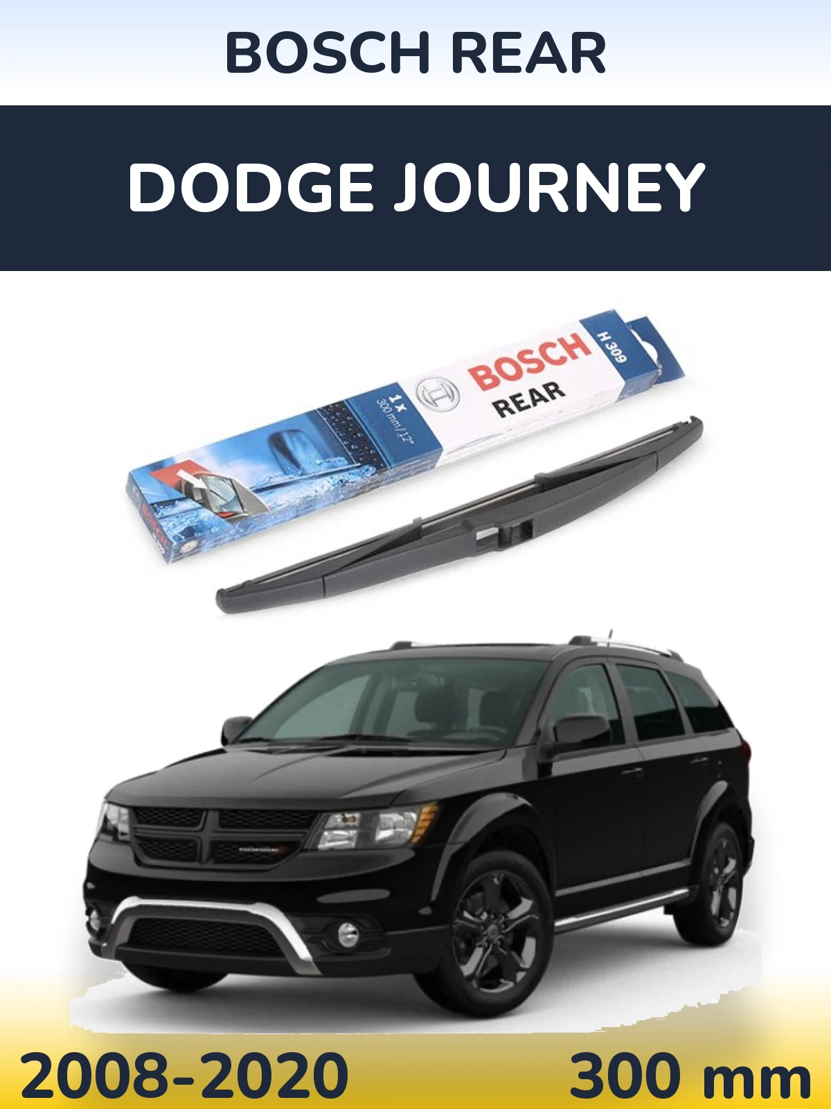 Rear wiper blade BOSCH Rear 300 mm for Dodge Journey 2008-2020