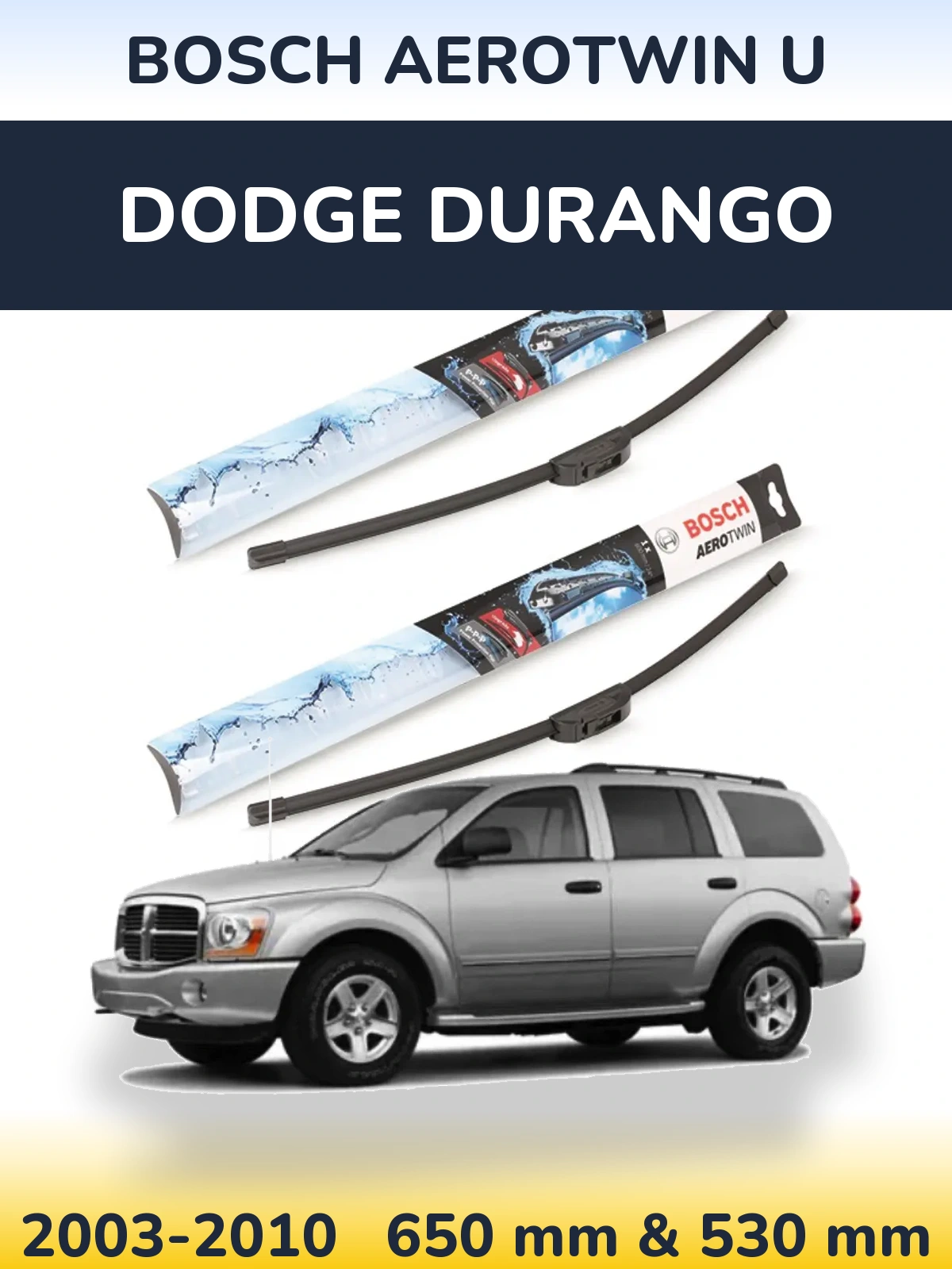 Front wiper blade set BOSCH AeroTwin U 650 & 530 mm for Dodge Durango 2003-2010