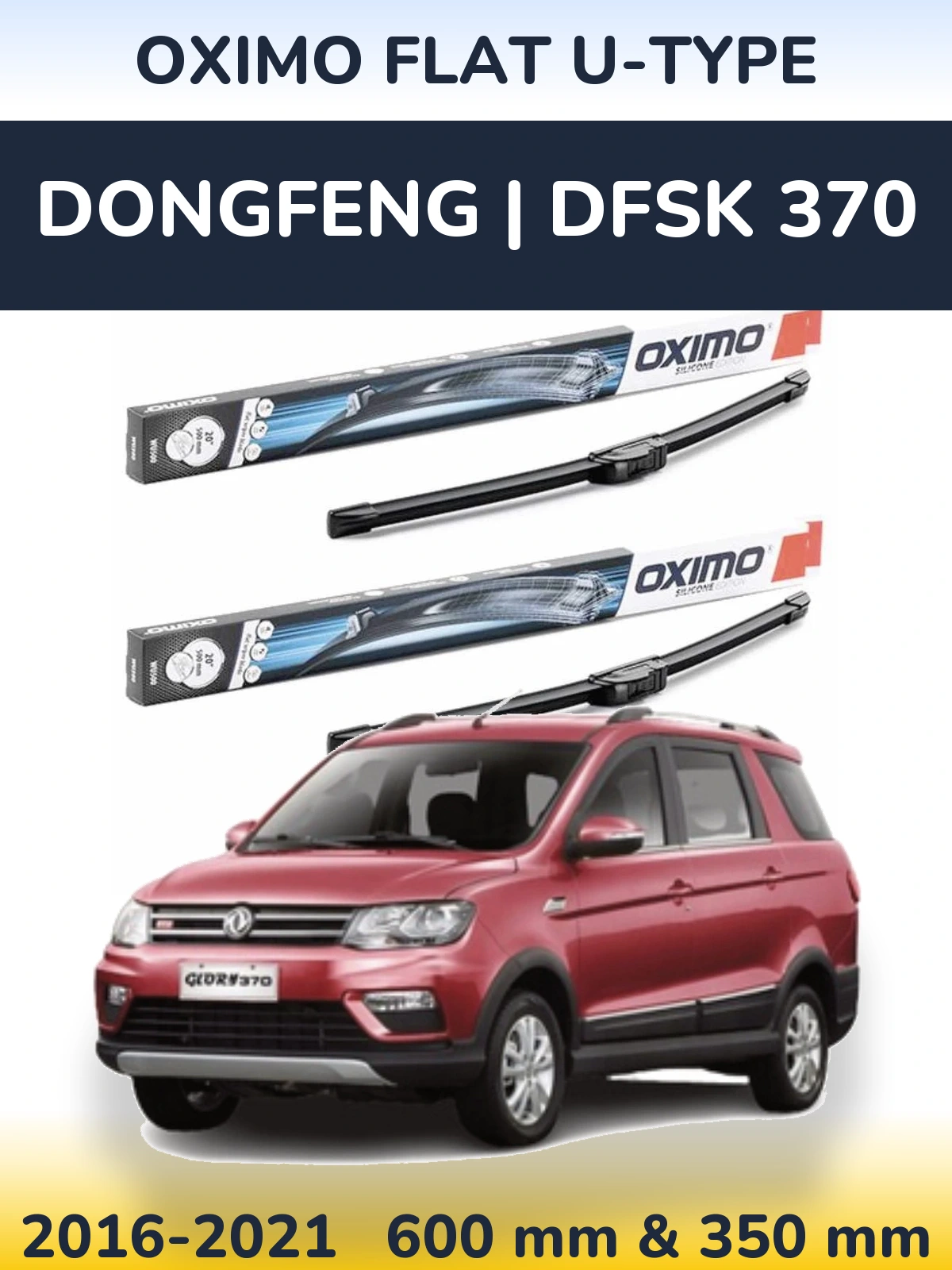 Front wiper blade set Oximo Flat U-type 600 & 350 mm for DongFeng | DFSK 370 2016-2021