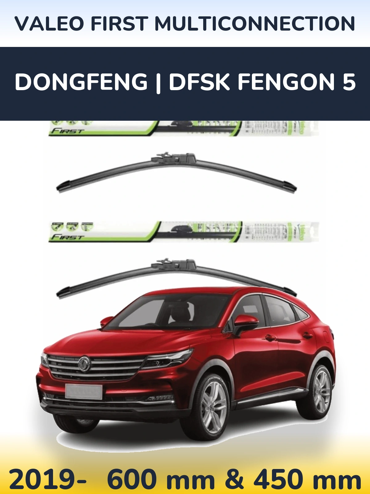 Front wiper blade set Valeo First MultiConnection 600 & 450 mm for DongFeng | DFSK Fengon 5 2019-2026