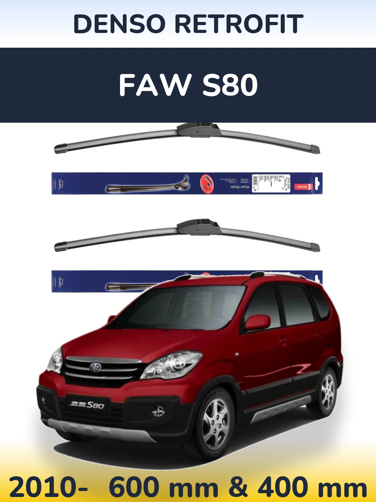Front wiper blade set Denso Retrofit 600 & 400 mm for FAW S80 2010-2026