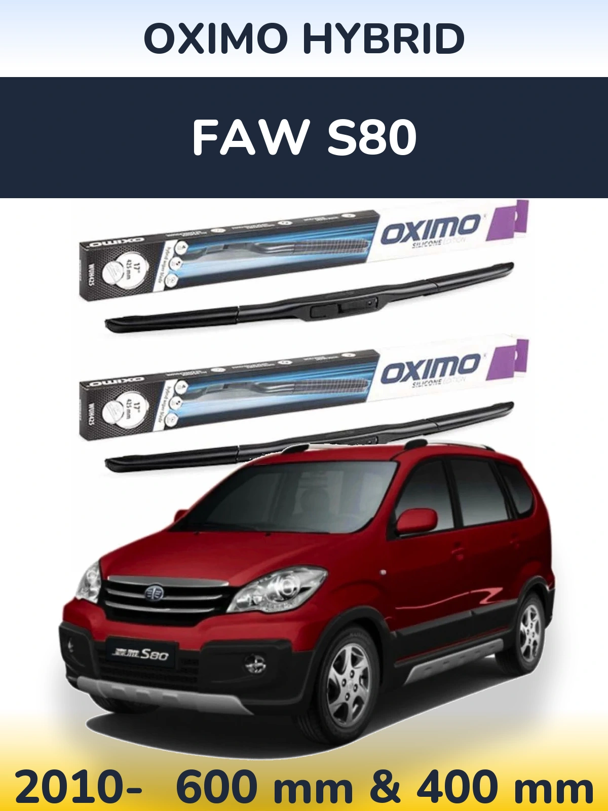 Front wiper blade set Oximo Hybrid 600 & 400 mm for FAW S80 2010-2026