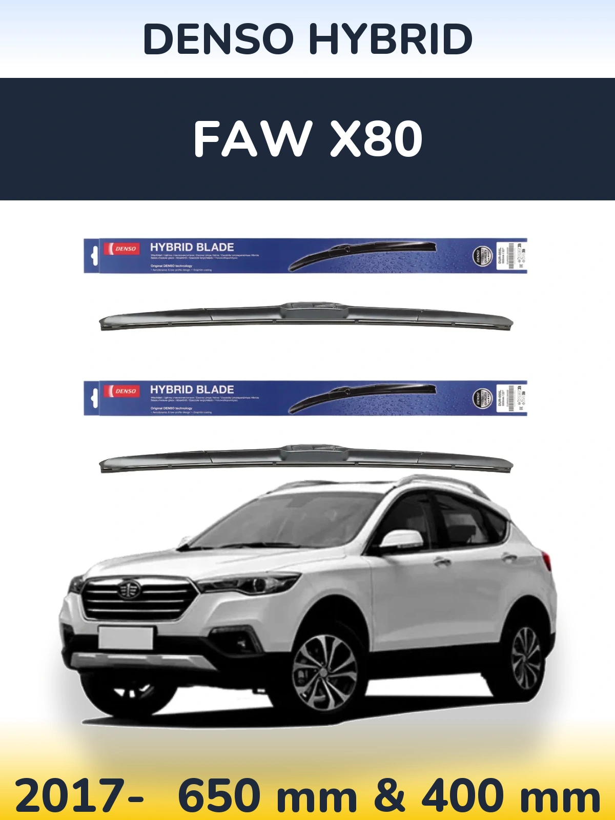 Front wiper blade set Denso Hybrid 650 & 400 mm for FAW X80 2017-2026