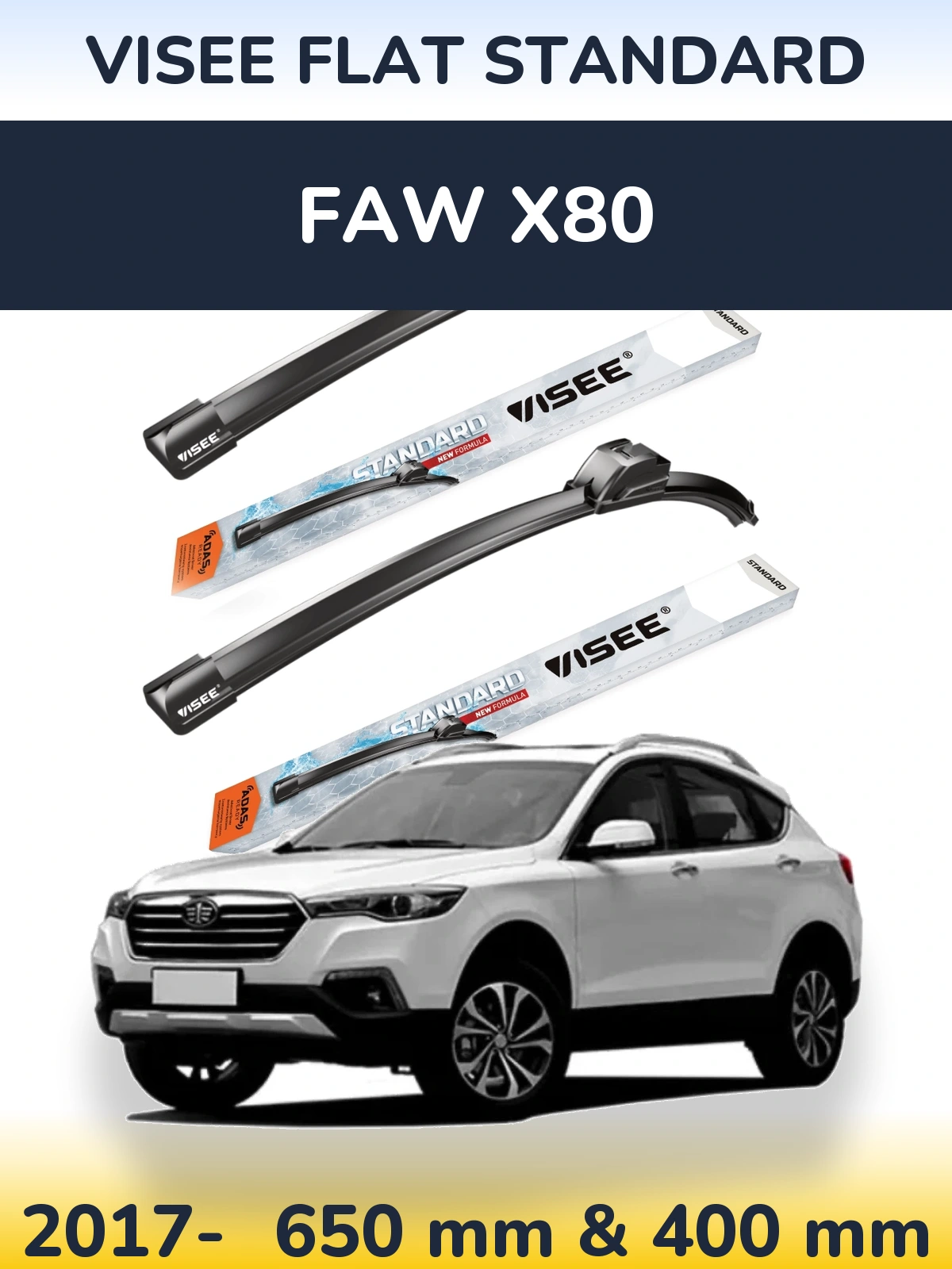Front wiper blade set VISEE FLAT STANDARD 650 & 400 mm for FAW X80 2017-2026