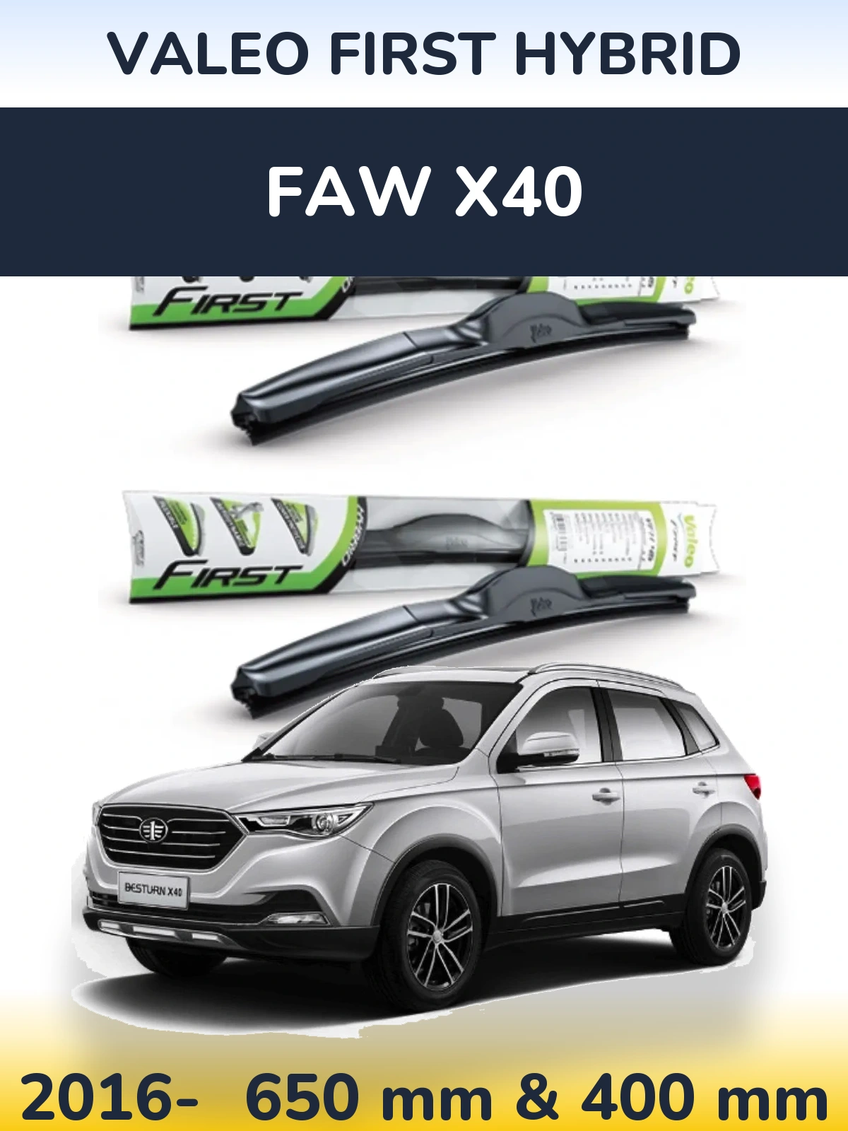 Front wiper blade set Valeo First Hybrid 650 & 400 mm for FAW X40 2016-2026