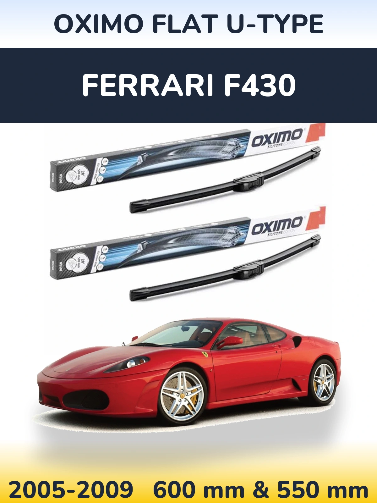 Front wiper blade set Oximo Flat U-type 600 & 550 mm for Ferrari F430 2005-2009