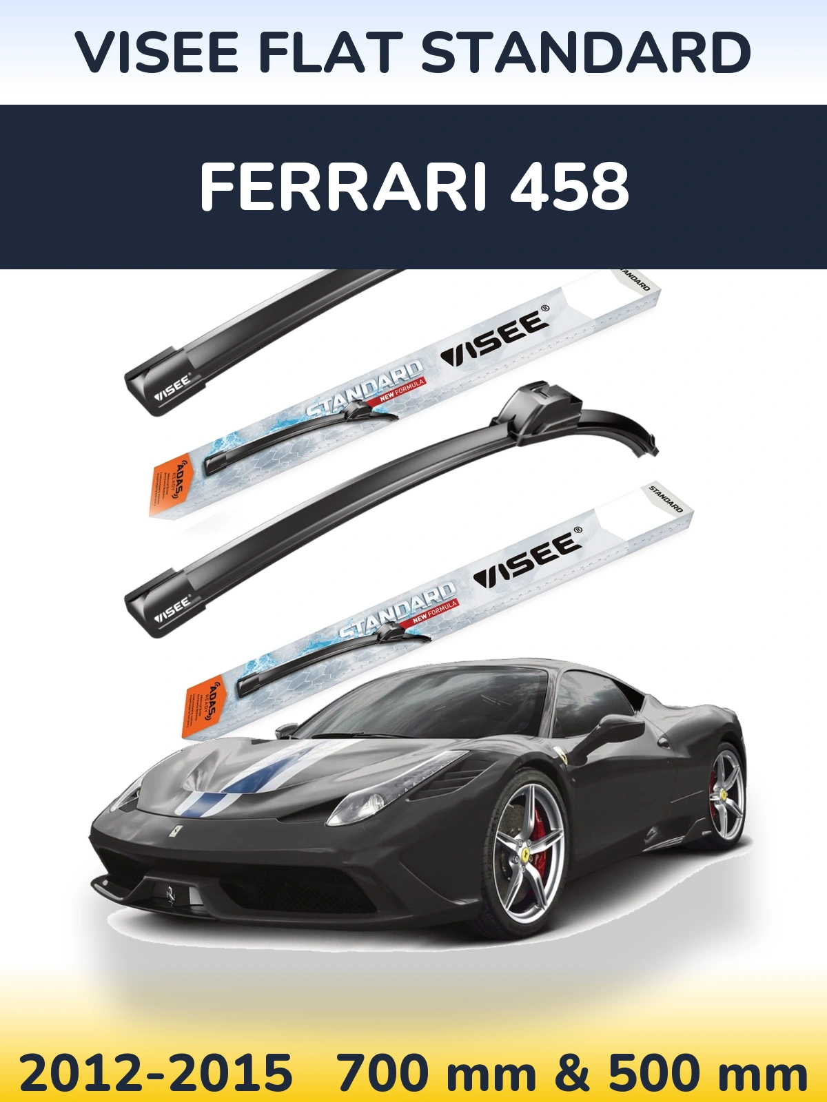 Front wiper blade set VISEE FLAT STANDARD 700 & 500 mm for Ferrari 458 2012-2015