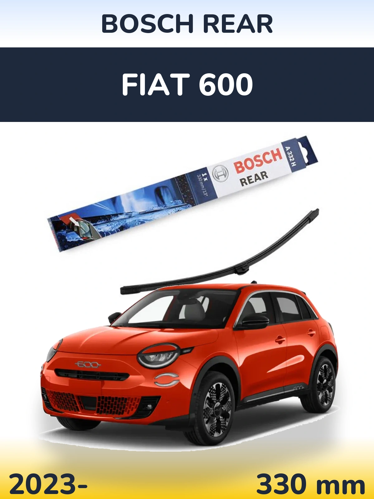Rear wiper blade BOSCH Rear 330 mm for Fiat 600 2023-2026