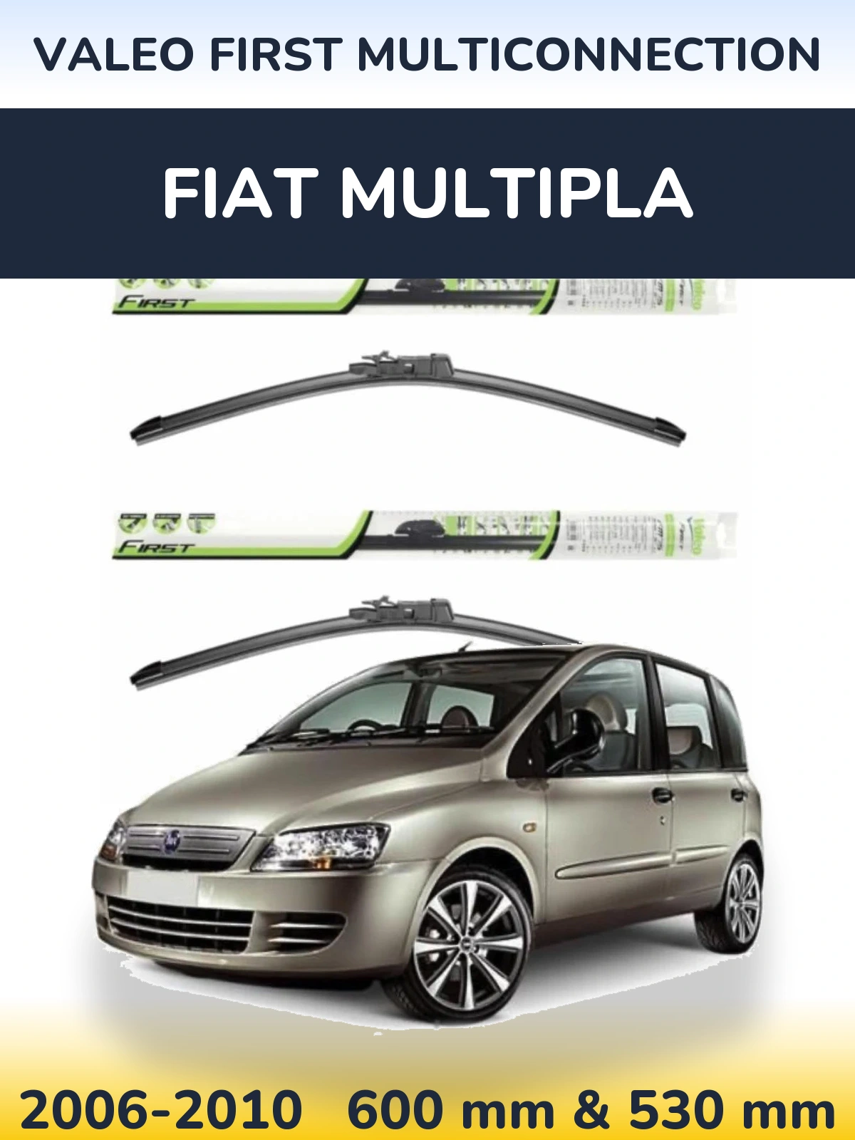 Front wiper blade set Valeo First MultiConnection 600 & 530 mm for Fiat Multipla 2006-2010