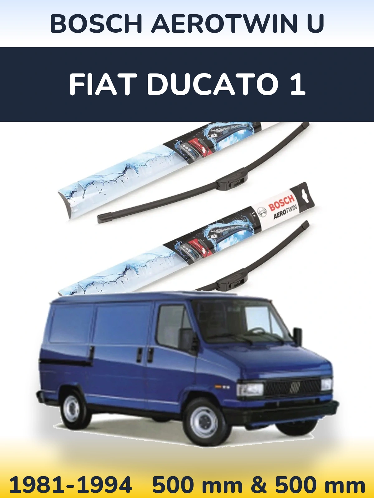 Front wiper blade set BOSCH AeroTwin U 500 & 500 mm for Fiat Ducato 1 1981-1994