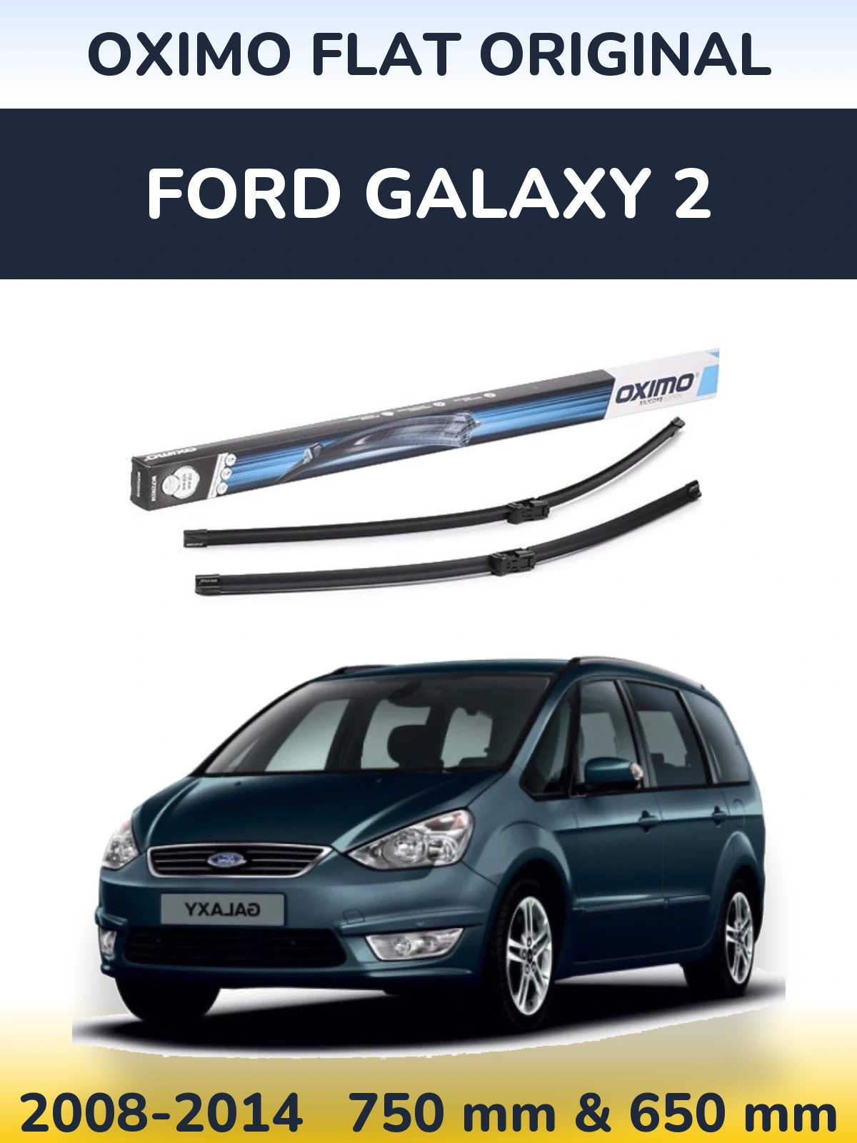 Front wiper blade set Oximo Flat Original 750 & 650 mm for Ford Galaxy 2 2008-2014