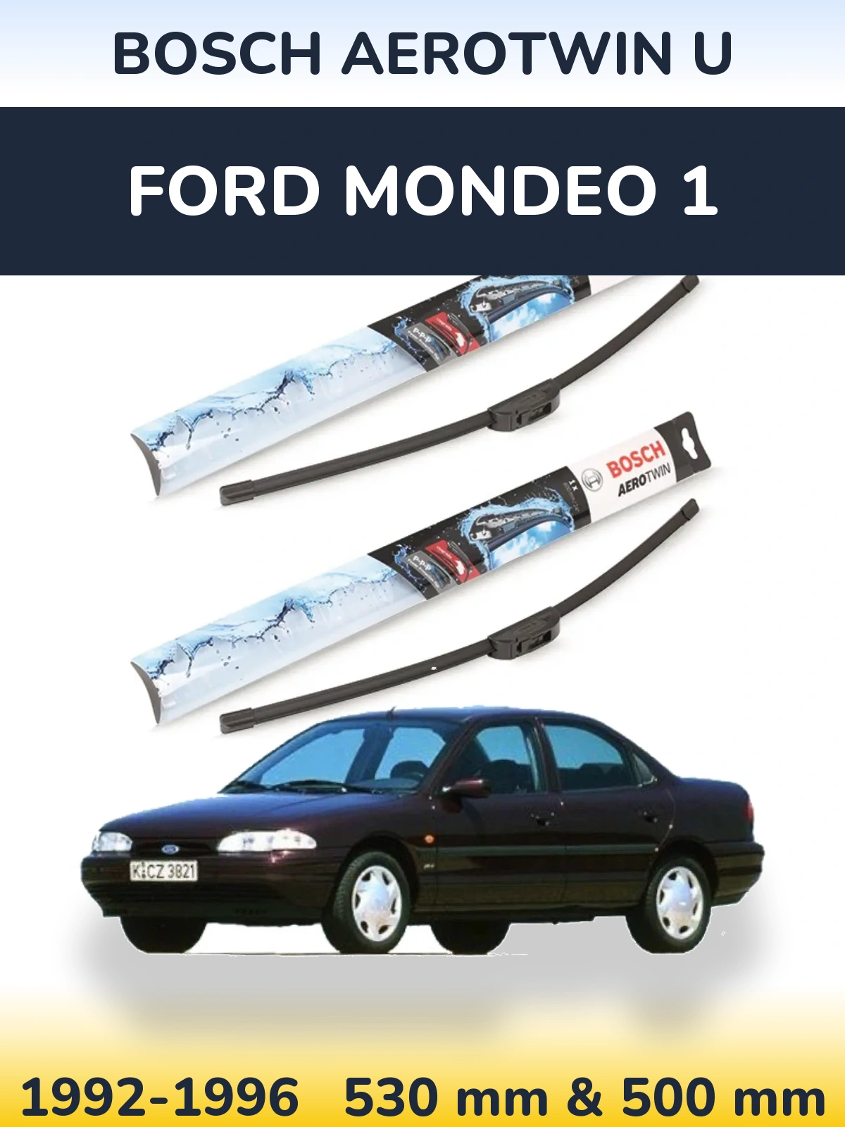 Front wiper blade set BOSCH AeroTwin U 530 & 500 mm for Ford Mondeo 1 1992-1996