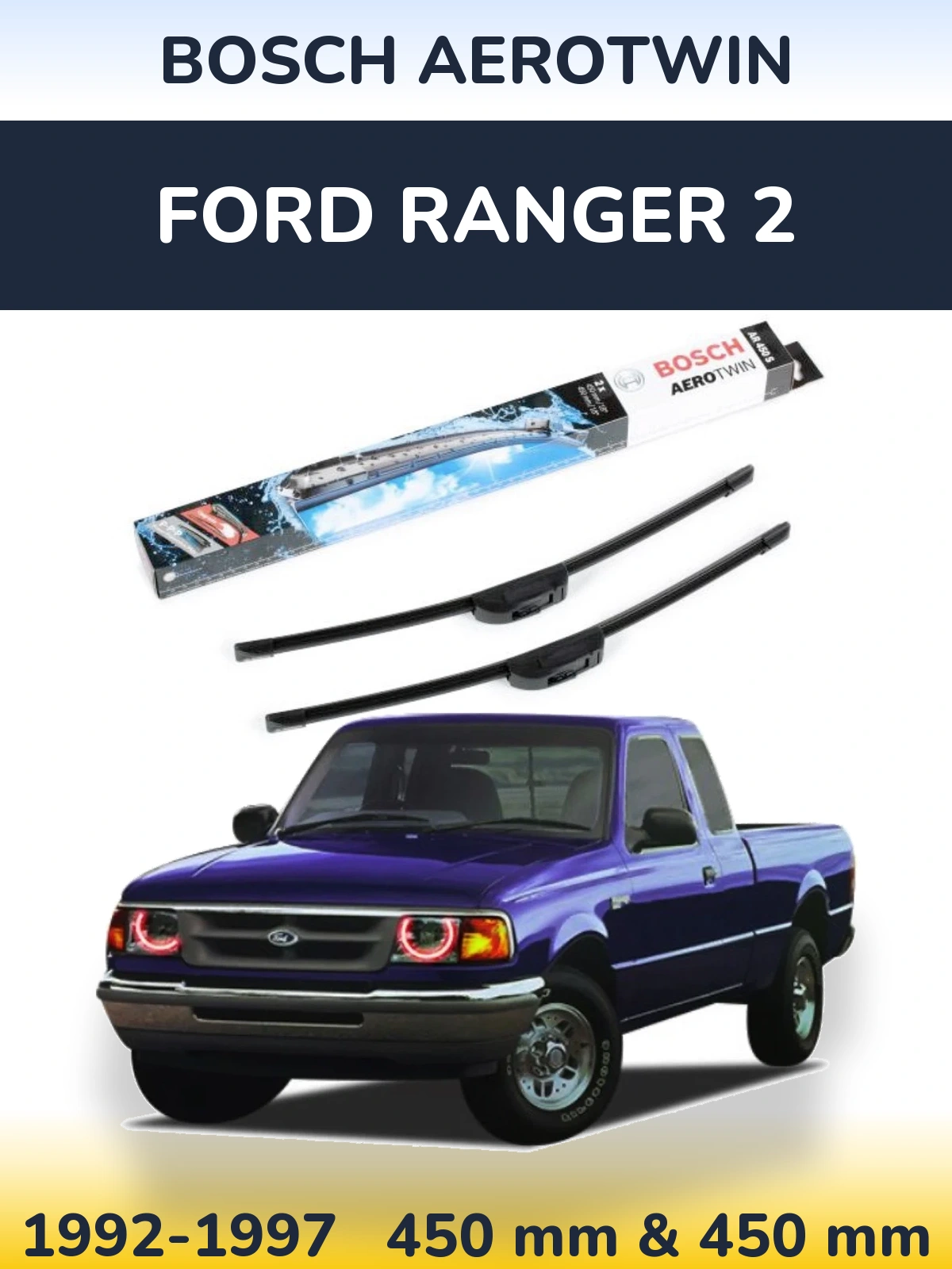 Комплект передних дворников BOSCH AeroTwin 450 & 450 мм для Ford Ranger 2 1992-1997