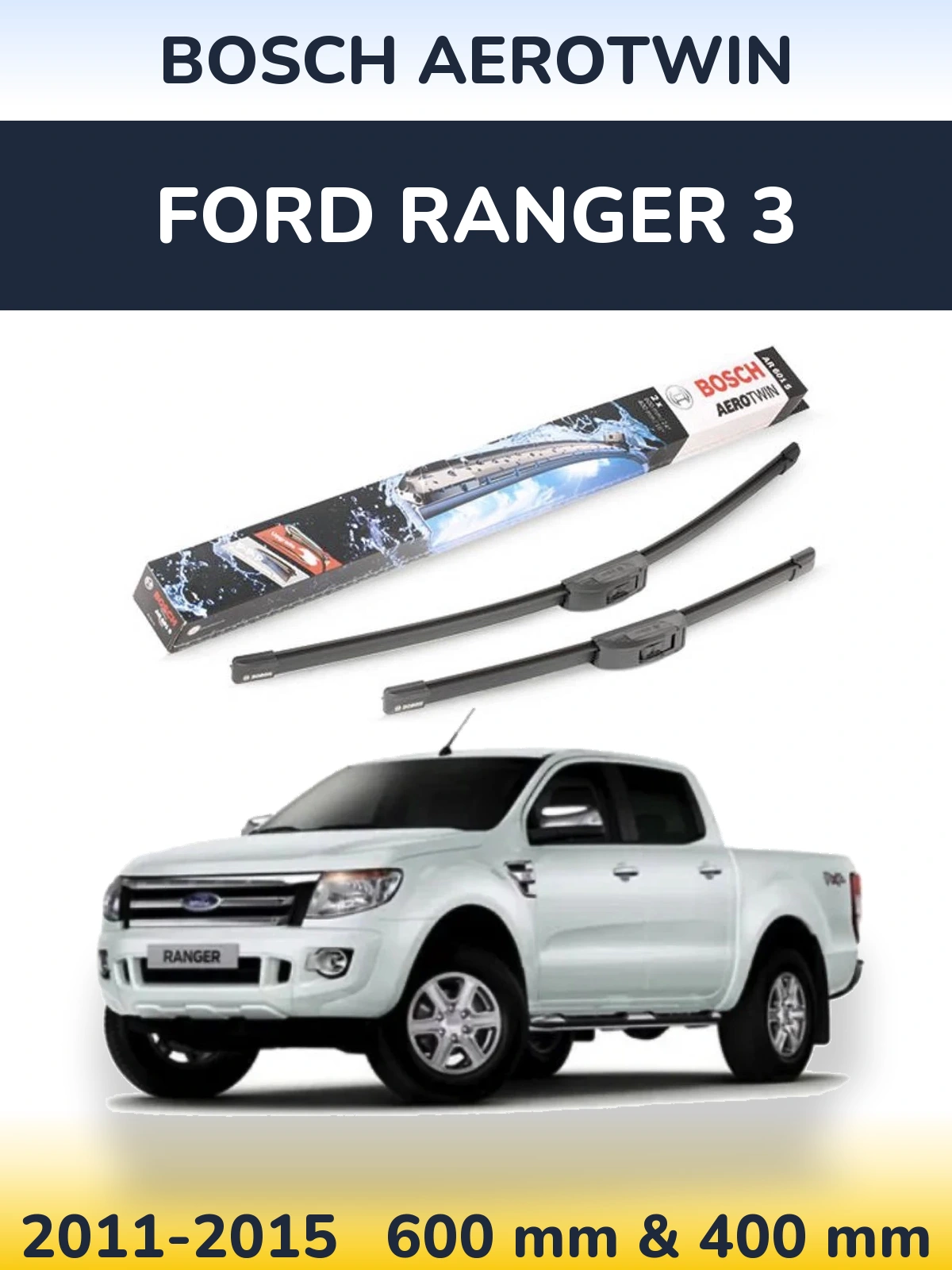 Front wiper blade set BOSCH AeroTwin 600 & 400 mm for Ford Ranger 3 2011-2015
