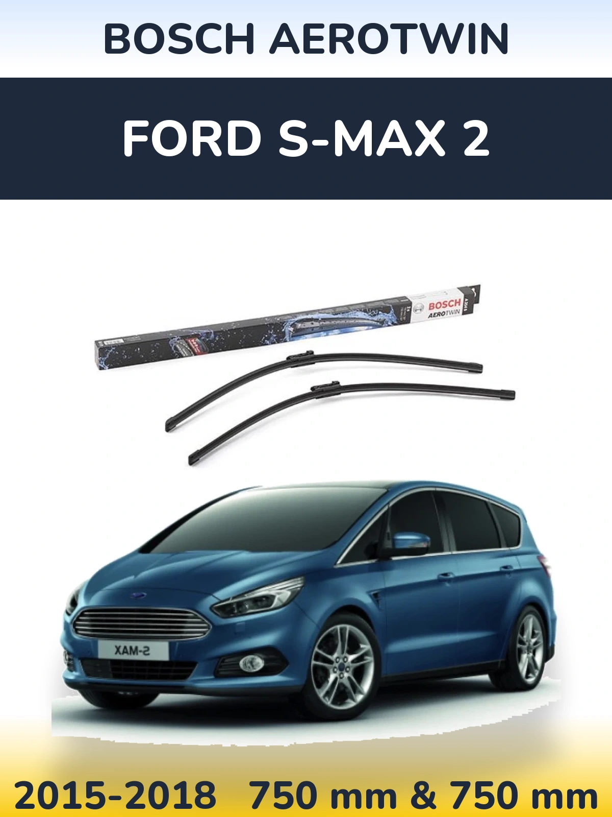 Front wiper blade set BOSCH AeroTwin 750 & 750 mm for Ford S-MAX 2 2015-2018