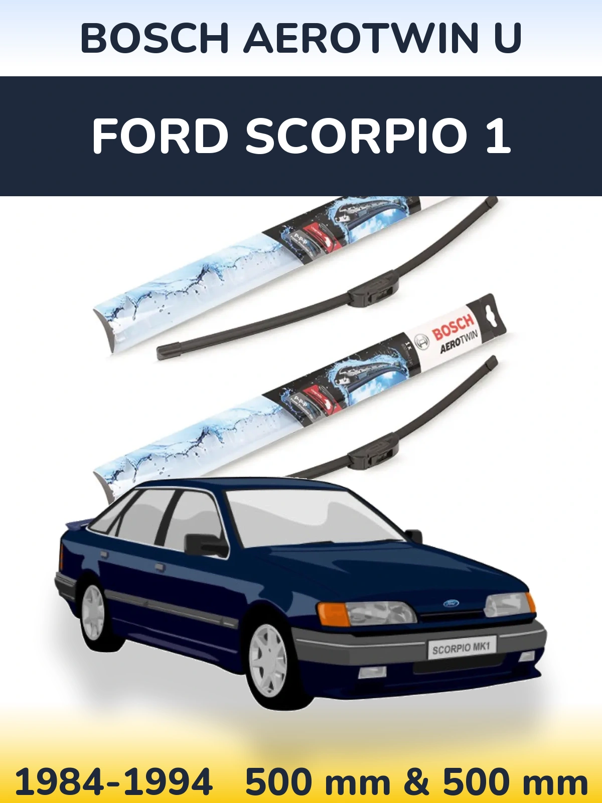 Комплект передних дворников BOSCH AeroTwin U 500 & 500 мм для Ford Scorpio 1 1984-1994