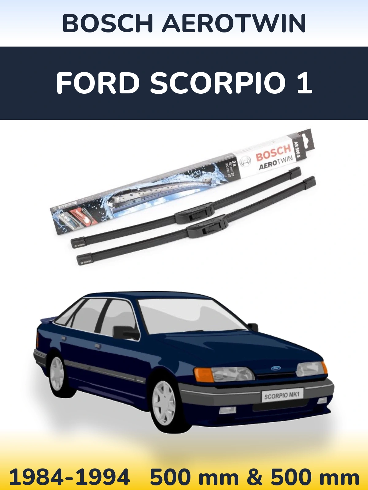 Комплект передних дворников BOSCH AeroTwin 500 & 500 мм для Ford Scorpio 1 1984-1994
