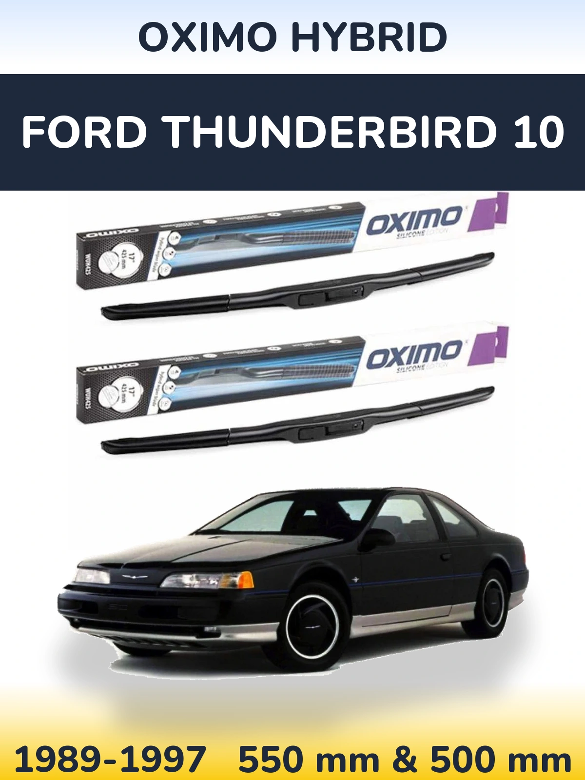 Front wiper blade set Oximo Hybrid 550 & 500 mm for Ford Thunderbird 10 1989-1997