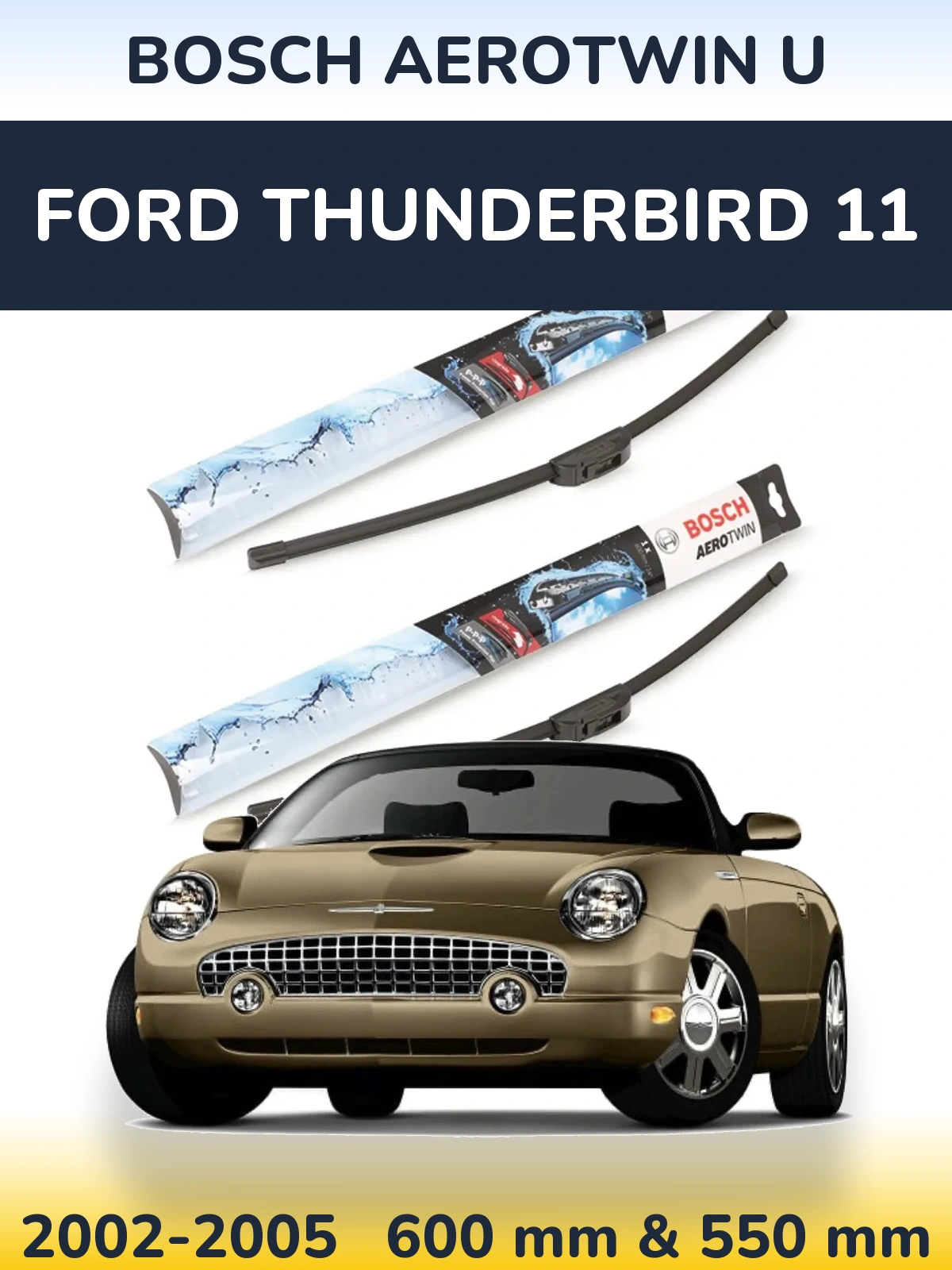 Front wiper blade set BOSCH AeroTwin U 600 & 550 mm for Ford Thunderbird 11 2002-2005