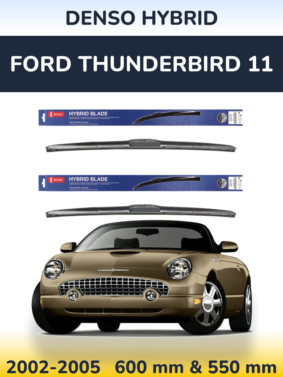 Front wiper blade set Denso Hybrid 600 & 550 mm for Ford Thunderbird 11 2002-2005