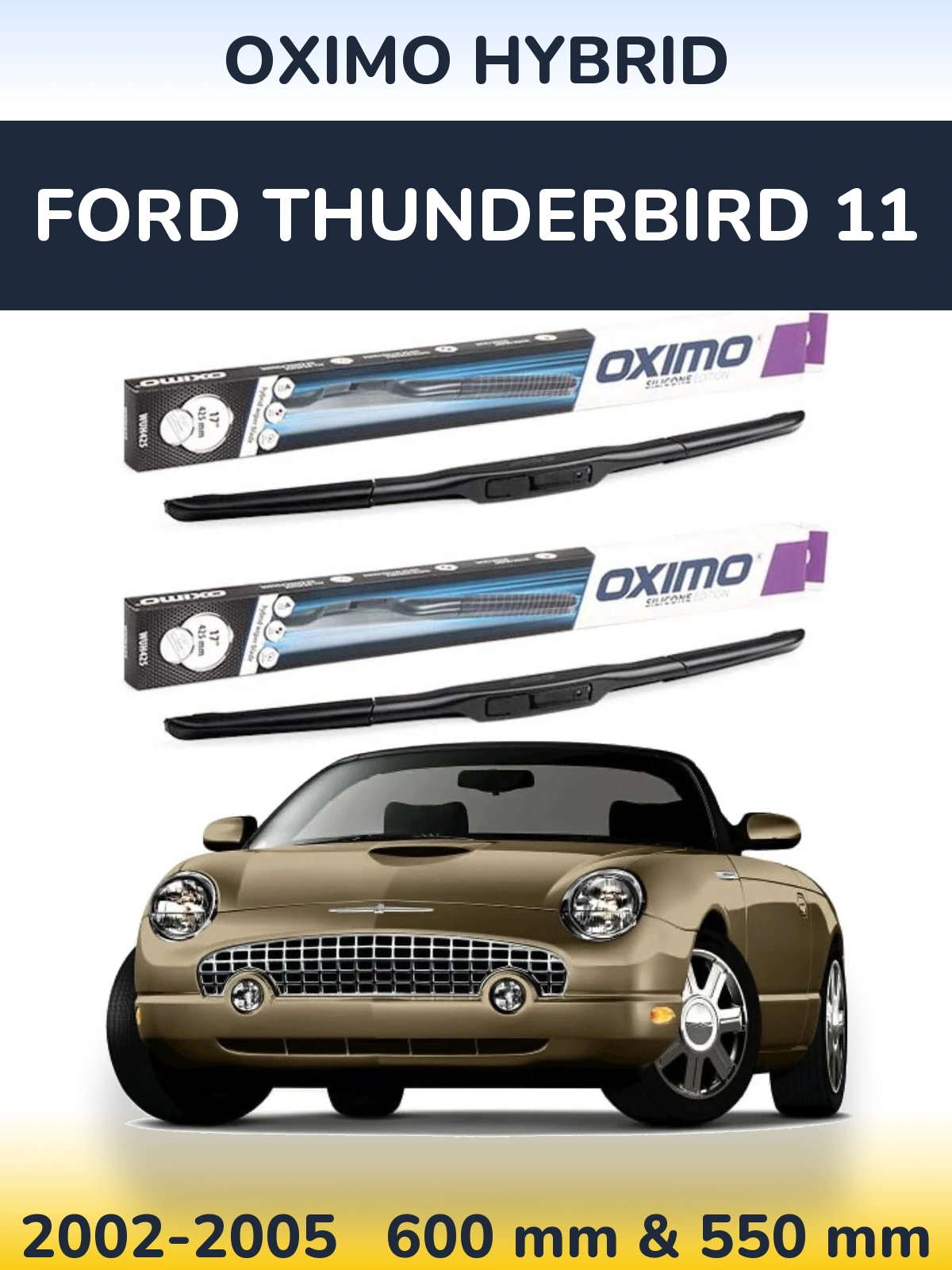 Front wiper blade set Oximo Hybrid 600 & 550 mm for Ford Thunderbird 11 2002-2005