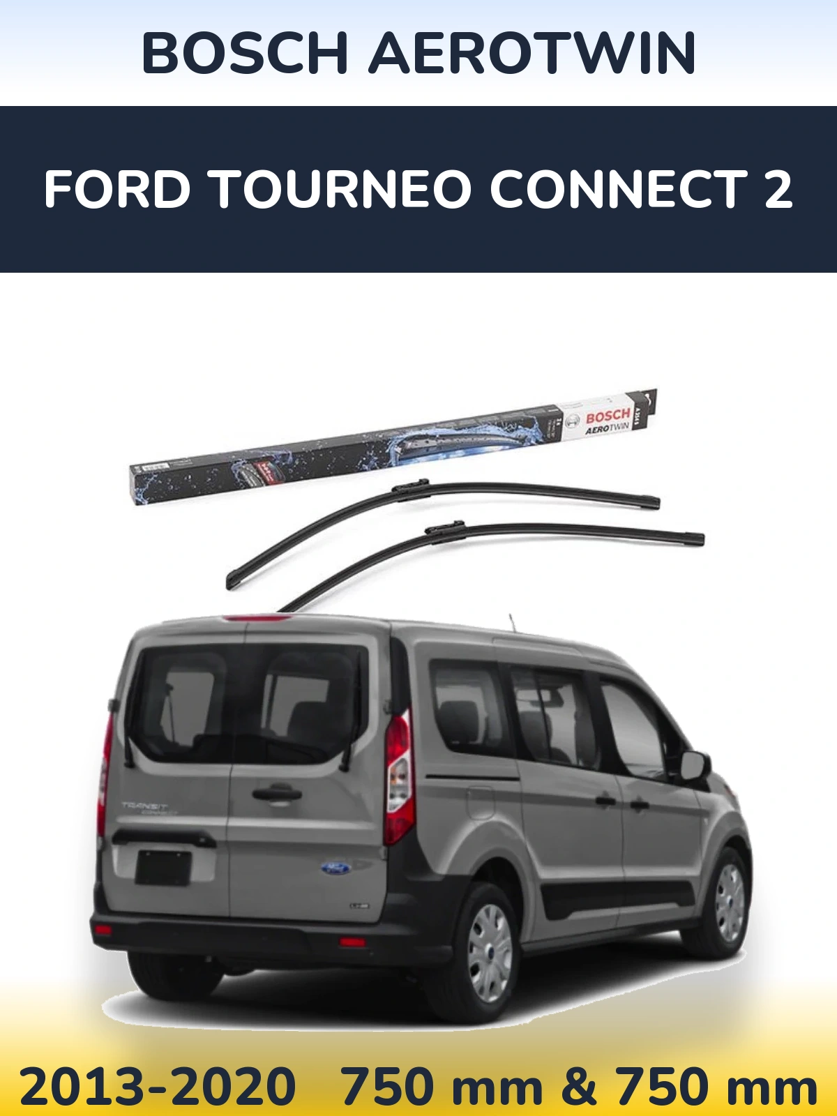 Front wiper blade set BOSCH AeroTwin 750 & 750 mm for Ford Tourneo Connect 2 2013-2020