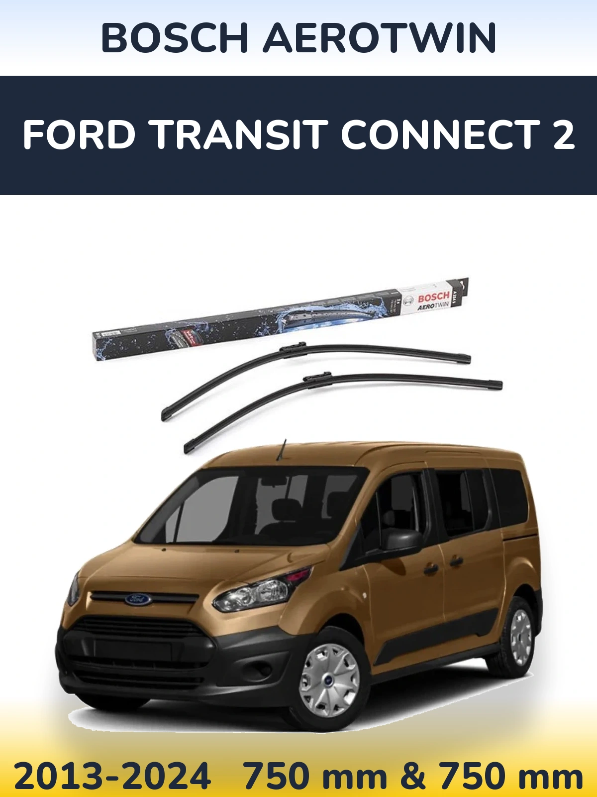 Front wiper blade set BOSCH AeroTwin 750 & 750 mm for Ford Transit Connect 2 2013-2024