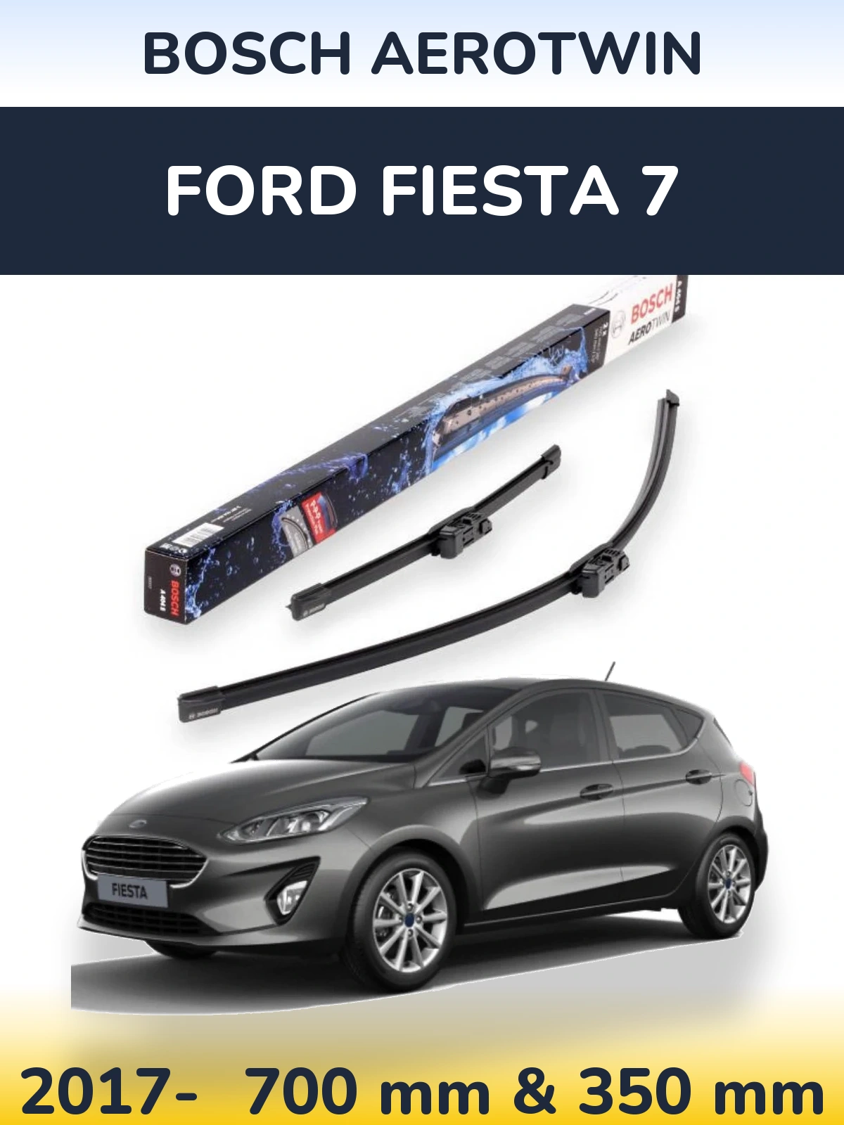Front wiper blade set BOSCH AeroTwin 700 & 350 mm for Ford Fiesta 7 2017-2026