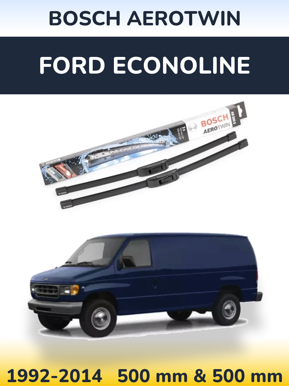 Front wiper blade set BOSCH AeroTwin 500 & 500 mm for Ford Econoline 1992-2014