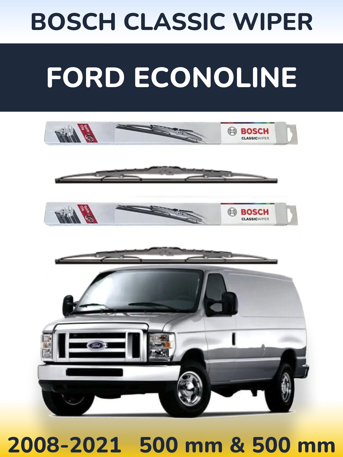 Front wiper blade set BOSCH Classic Wiper 500 & 500 mm for Ford Econoline 2008-2021