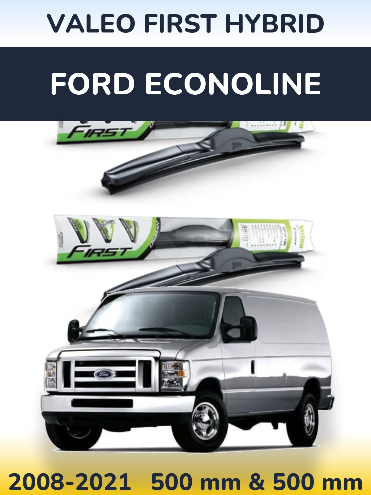Front wiper blade set Valeo First Hybrid 500 & 500 mm for Ford Econoline 2008-2021