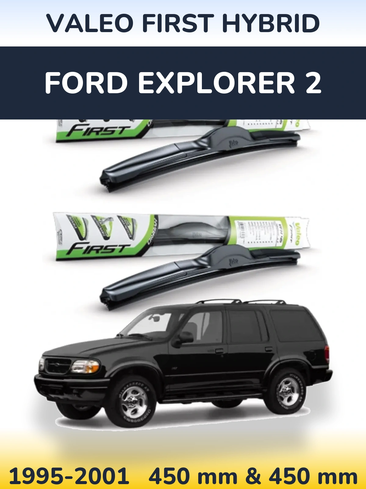 Комплект передніх щіток Valeo First Hybrid 450 & 450 мм для Ford Explorer 2 1995-2001