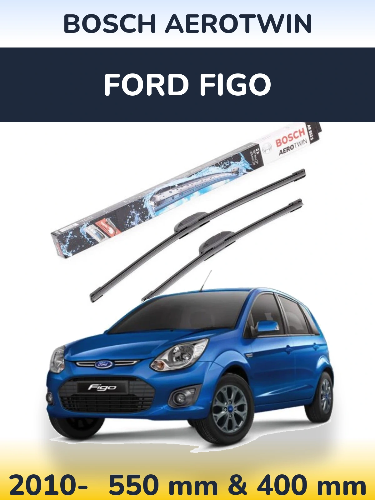 Front wiper blade set BOSCH AeroTwin 550 & 400 mm for Ford Figo 2010-2026
