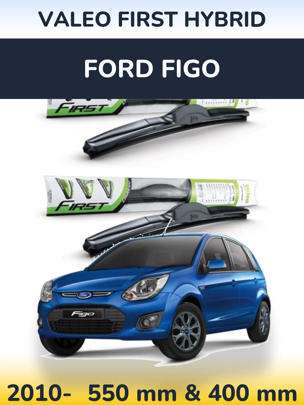 Front wiper blade set Valeo First Hybrid 550 & 400 mm for Ford Figo 2010-2026