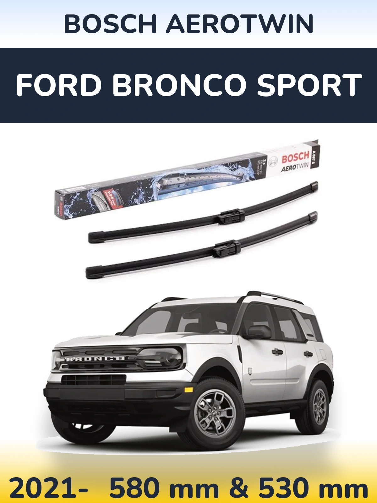 Front wiper blade set BOSCH AeroTwin 580 & 530 mm for Ford Bronco Sport 2021-2026