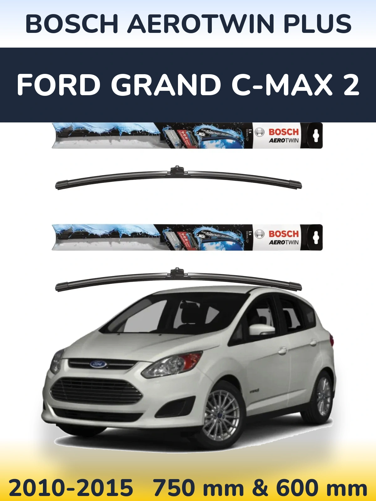Front wiper blade set BOSCH AeroTwin Plus 750 & 600 mm for Ford Grand C-MAX 2 2010-2015