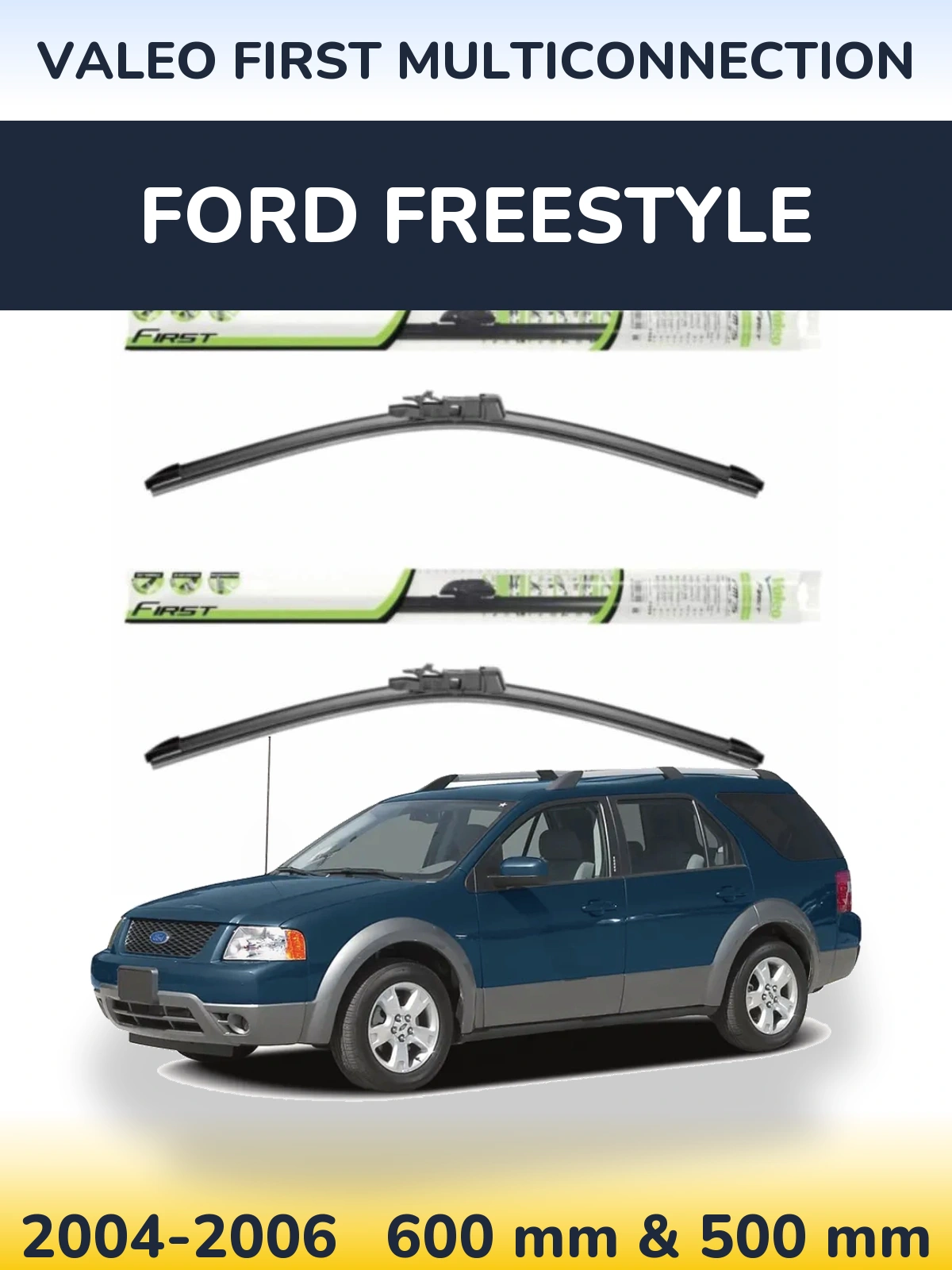 Front wiper blade set Valeo First MultiConnection 600 & 500 mm for Ford Freestyle 2004-2006