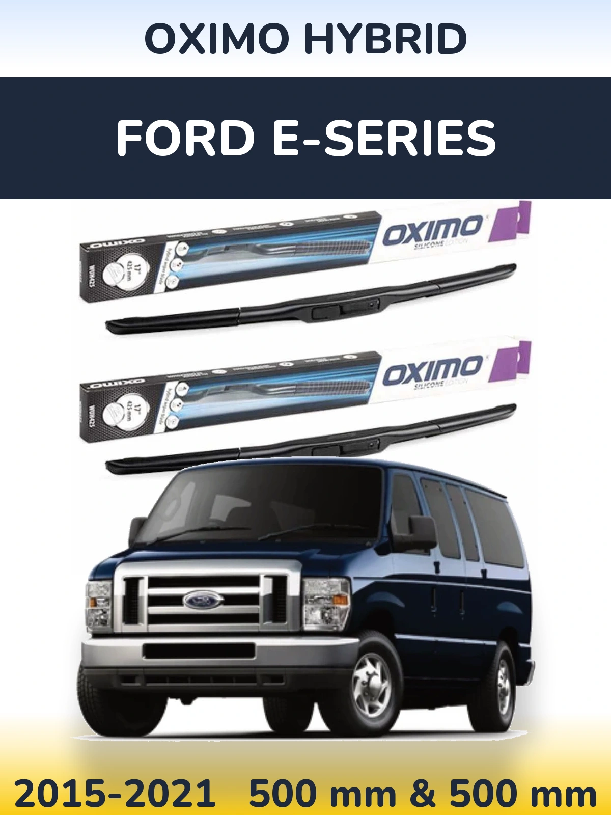 Front wiper blade set Oximo Hybrid 500 & 500 mm for Ford E-series 2015-2021