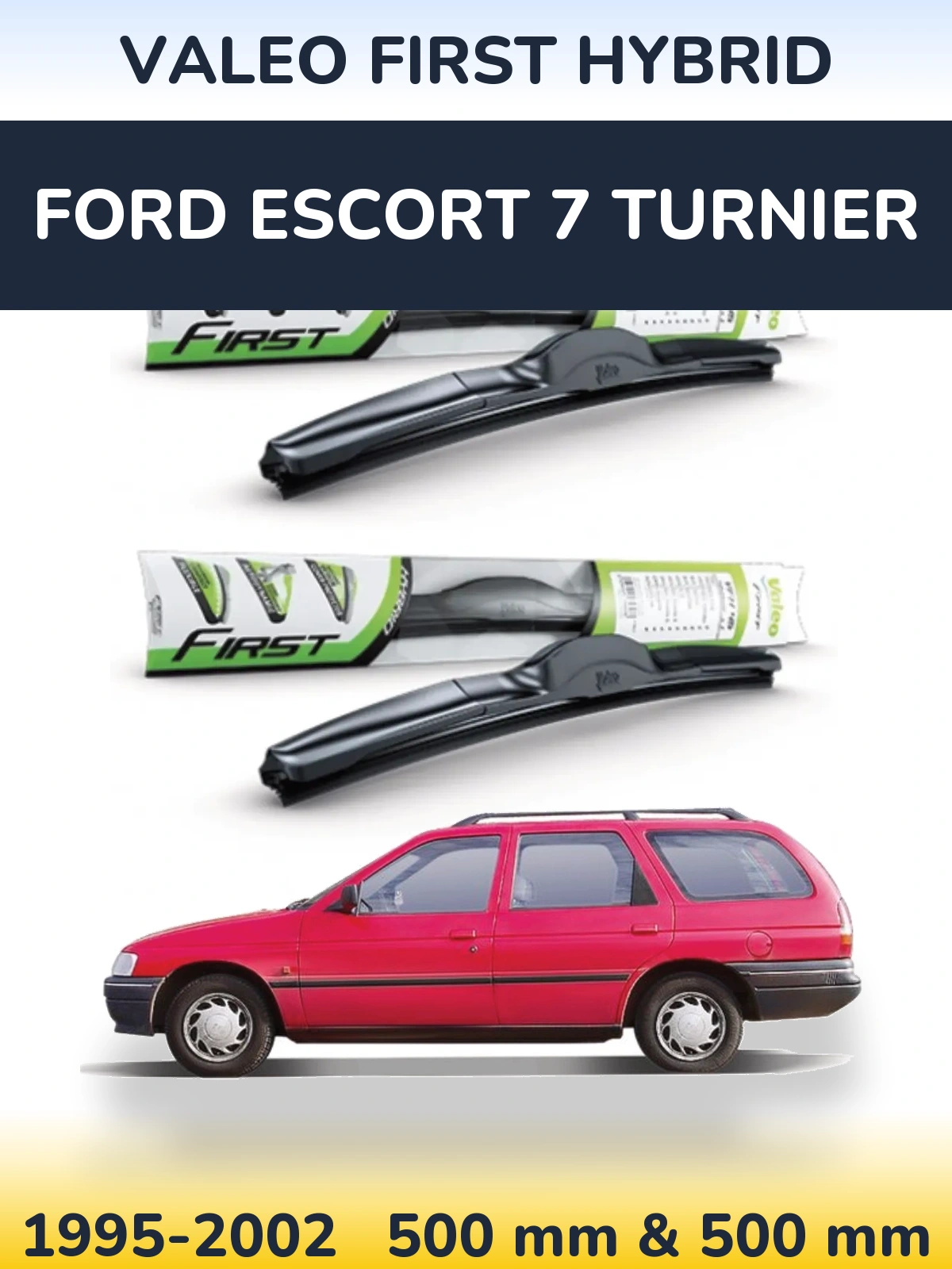 Комплект передних дворников Valeo First Hybrid 500 & 500 мм для Ford Escort 7 Turnier 1995-2002