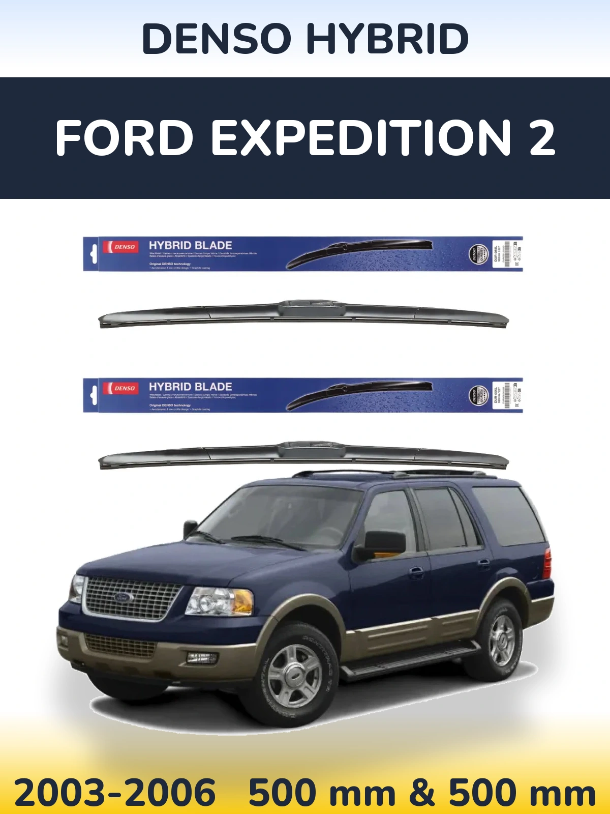 Front wiper blade set Denso Hybrid 500 & 500 mm for Ford Expedition 2 2003-2006
