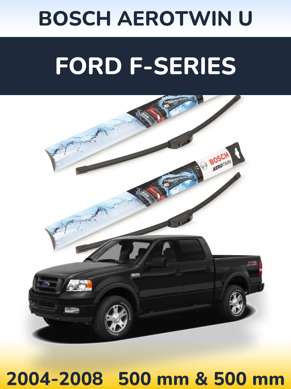 Front wiper blade set BOSCH AeroTwin U 500 & 500 mm for Ford F-series 2004-2008