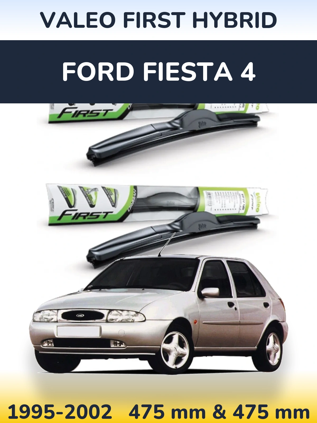 Front wiper blade set Valeo First Hybrid 475 & 475 mm for Ford Fiesta 4 1995-2002