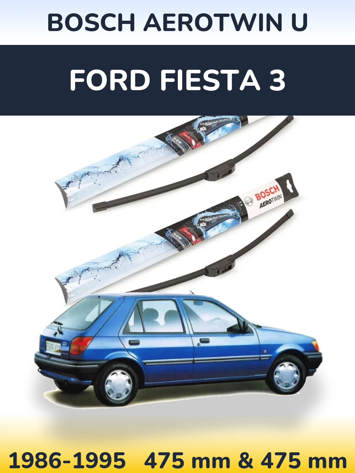 Front wiper blade set BOSCH AeroTwin U 475 & 475 mm for Ford Fiesta 3 1986-1995