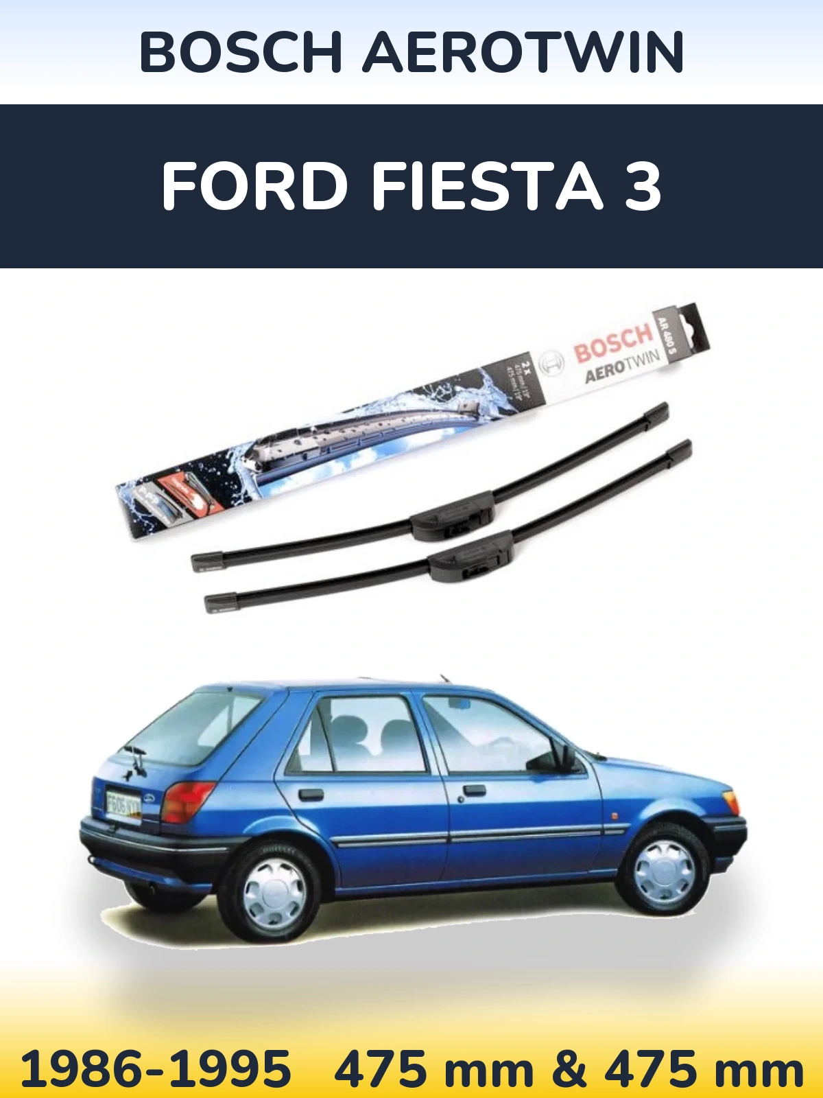 Front wiper blade set BOSCH AeroTwin 475 & 475 mm for Ford Fiesta 3 1986-1995