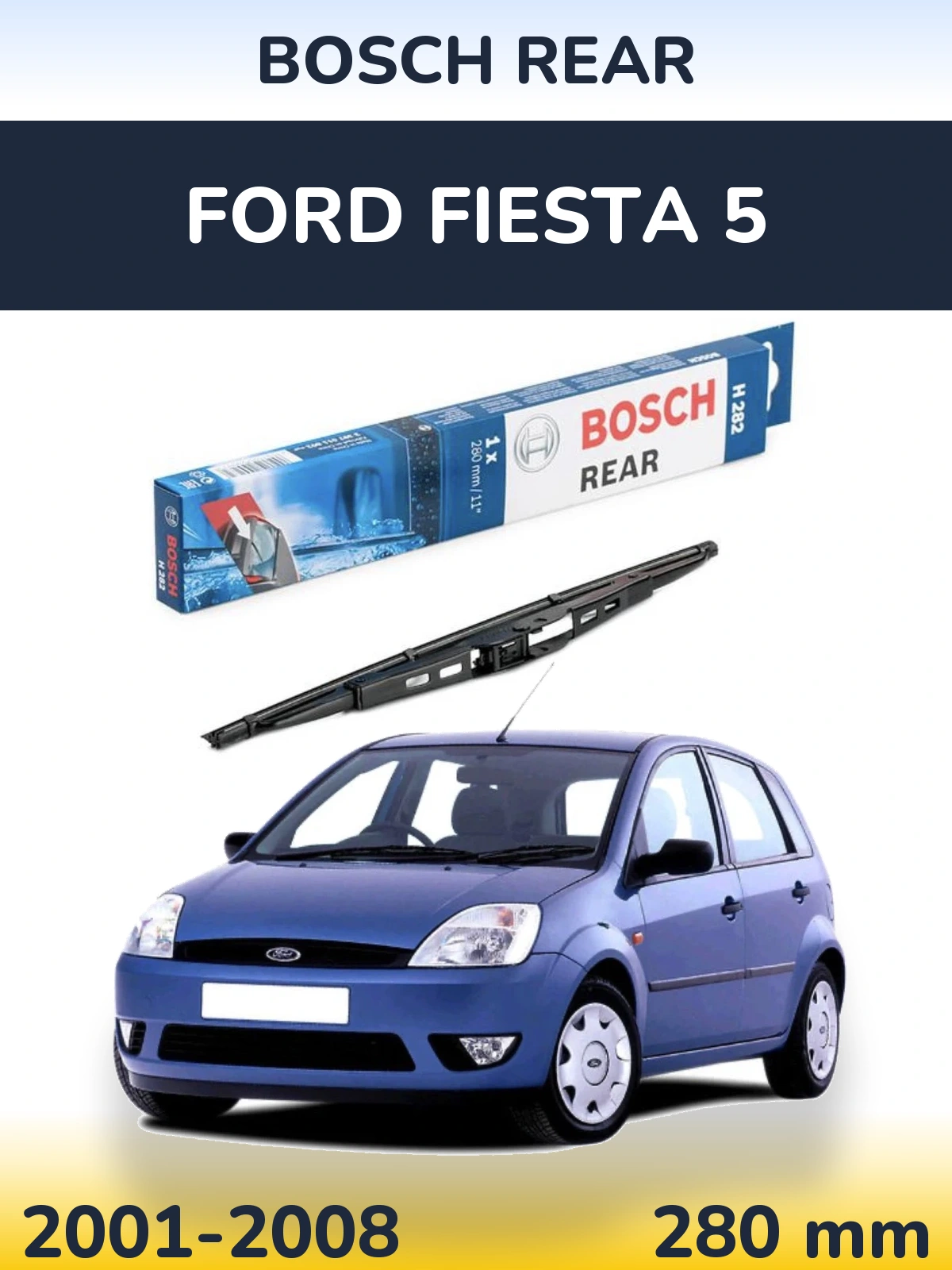 Rear wiper blade BOSCH Rear 280 mm for Ford Fiesta 5 2001-2008