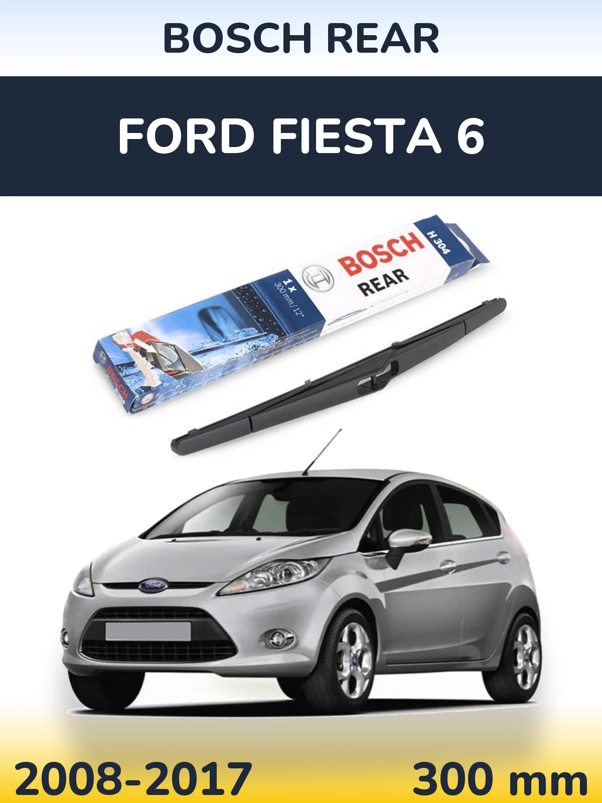 Rear wiper blade BOSCH Rear 300 mm for Ford Fiesta 6 2008-2017