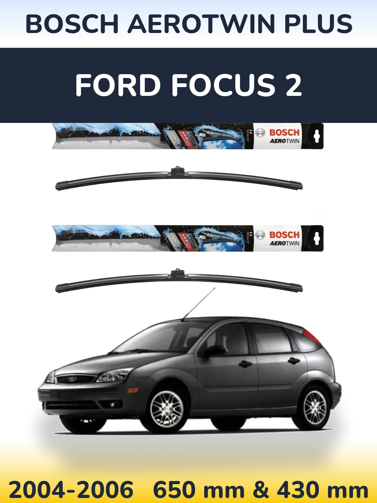Комплект передніх щіток BOSCH AeroTwin Plus 650 & 430 мм для Ford Focus 2 2004-2006