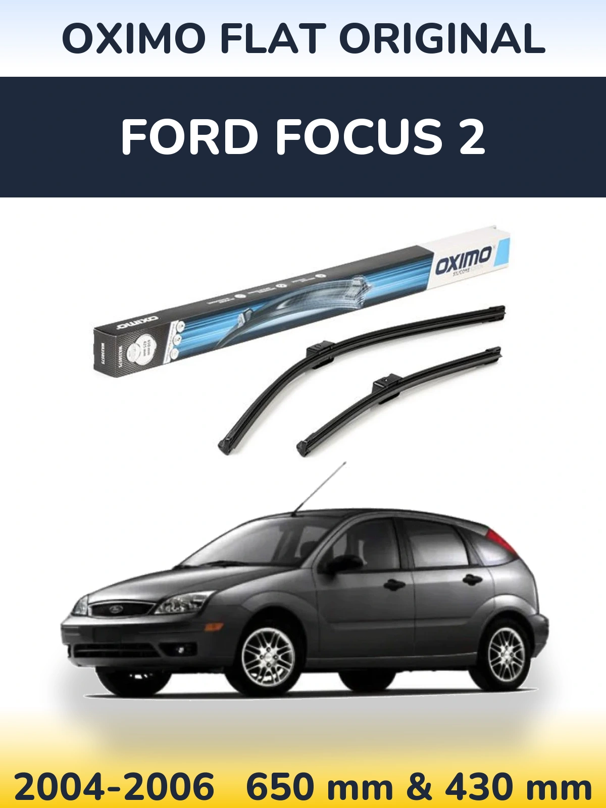 Front wiper blade set Oximo Flat Original 650 & 430 mm for Ford Focus 2 2004-2006