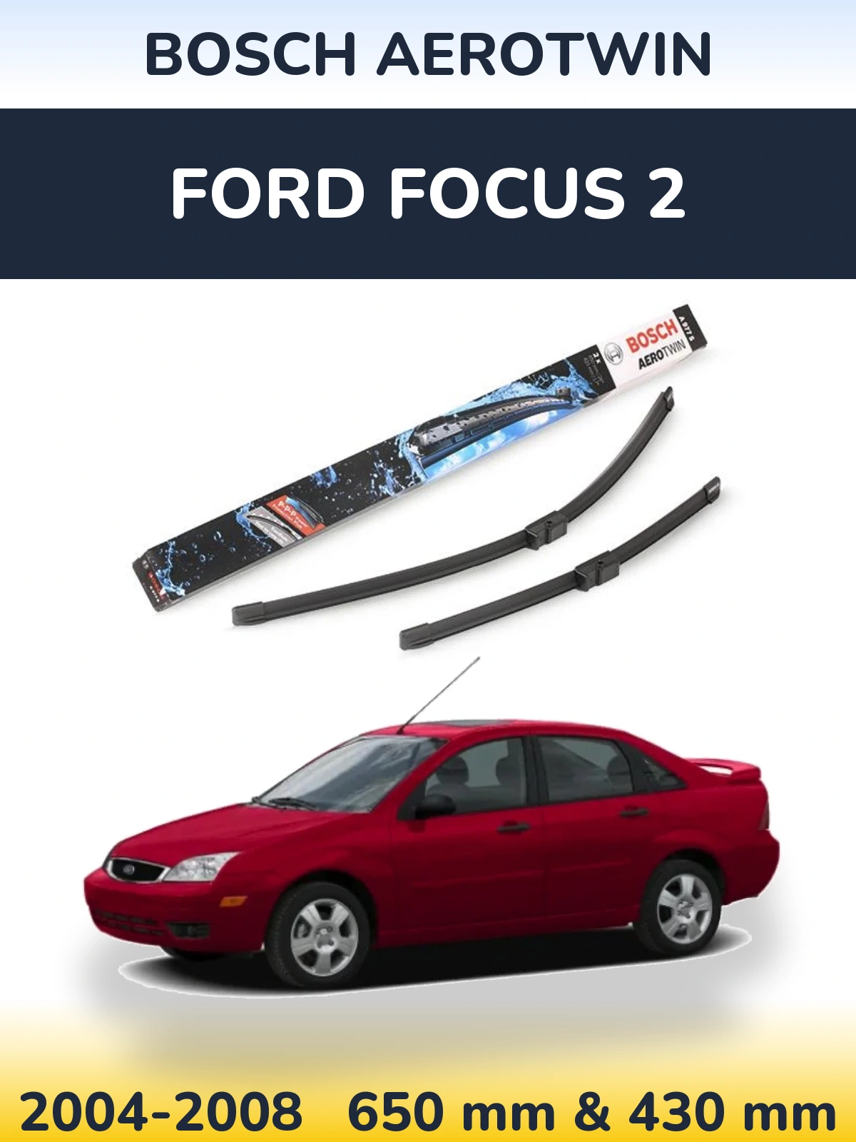 Комплект передніх щіток BOSCH AeroTwin 650 & 430 мм для Ford Focus 2 2004-2008